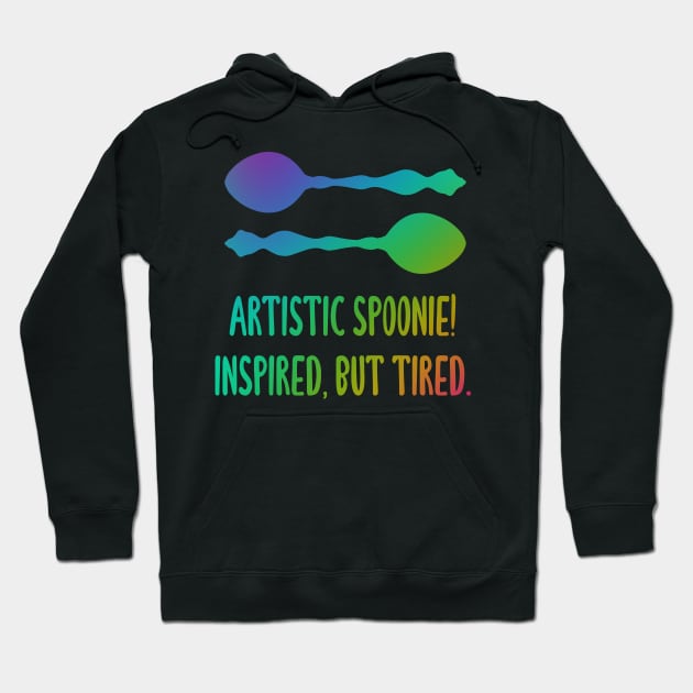 Artistic Spoonie! Inspired, But Tired. (Rainbow) Hoodie by KelseyLovelle